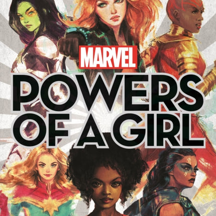 Marvel: Powers of a Girl: 65 Marvel Women Who Changed The Universe