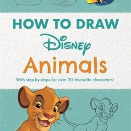 Disney How to Draw Animals: With step-by-steps for over 20 favourite characters!