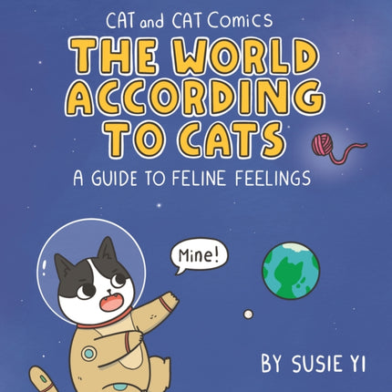 Cat and Cat Comics: The World According to Cats: A Guide to Feline Feelings