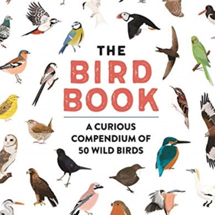 The Bird Book: A curious compendium of 50 wild birds