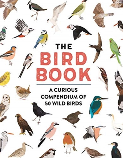 The Bird Book: A curious compendium of 50 wild birds