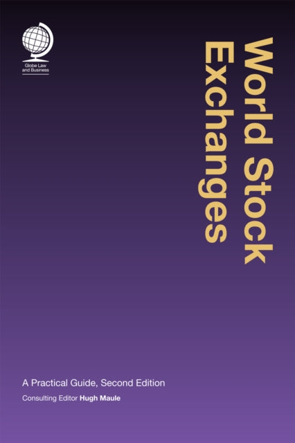 World Stock Exchanges: A Practical Guide, Second Edition