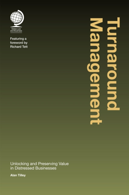 Turnaround Management: Unlocking and Preserving Value in Distressed Businesses