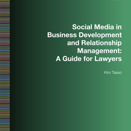 Social Media in Business Development and Relationship Management: A Guide for Lawyers