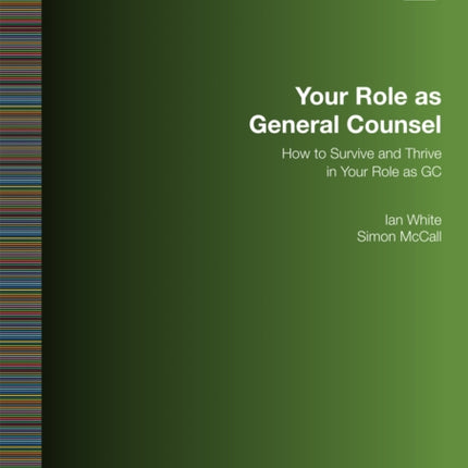 Your Role as General Counsel: How to Survive and Thrive in your Role as GC