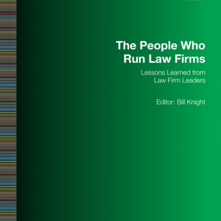 The People Who Run Law Firms: Lessons Learned from Law Firm Leaders