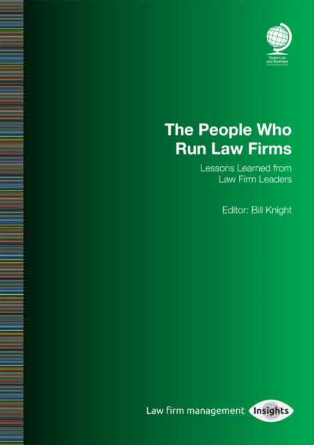 The People Who Run Law Firms: Lessons Learned from Law Firm Leaders