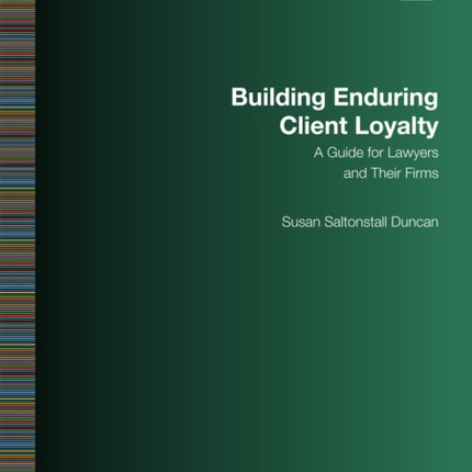 Building Enduring Client Loyalty: A Guide for Lawyers and Their Firms