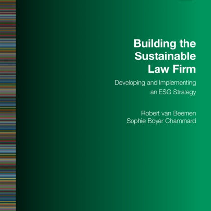 Building the Sustainable Law Firm: Developing and Implementing an ESG Strategy