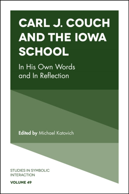 Carl J. Couch and the Iowa School: In His Own Words and In Reflection