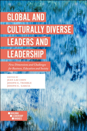 Global and Culturally Diverse Leaders and Leadership: New Dimensions and Challenges for Business, Education and Society