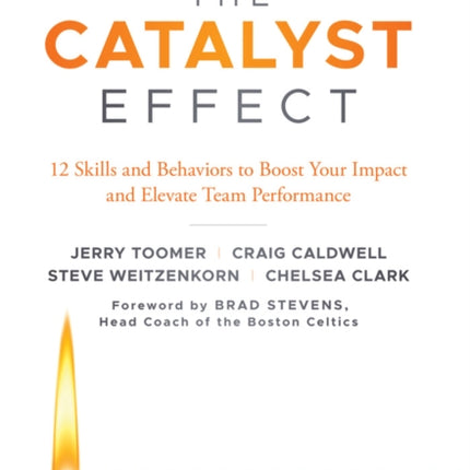 The Catalyst Effect: 12 Skills and Behaviors to Boost Your Impact and Elevate Team Performance