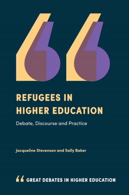 Refugees in Higher Education: Debate, Discourse and Practice