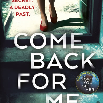 Come Back For Me: Your next obsession from the author of Richard & Judy bestseller NOW YOU SEE HER