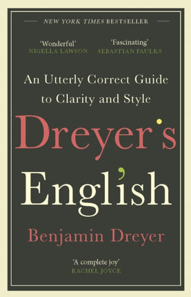 Dreyer’s English: An Utterly Correct Guide to Clarity and Style: The UK Edition