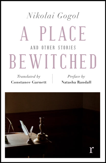 A Place Bewitched and Other Stories (riverrun editions): a beautiful new edition of Gogol's short fiction, translated by Constance Garnett