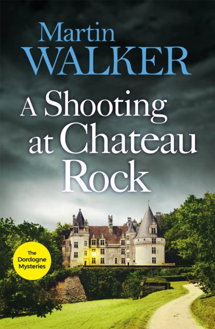 A Shooting at Chateau Rock: The Dordogne Mysteries 13