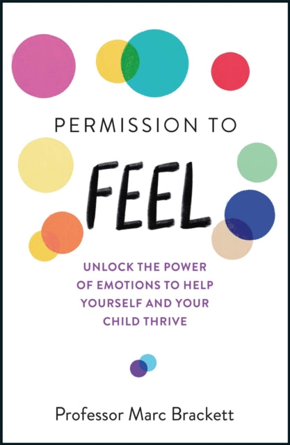 Permission to Feel: Unlock the power of emotions to help yourself and your children thrive