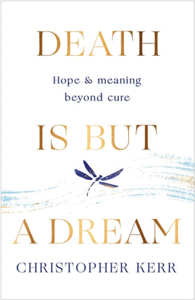 Death is But a Dream: Hope and meaning at life's