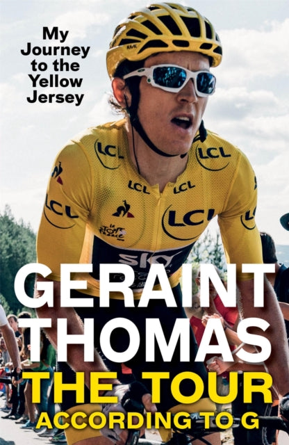 The Tour According to G: My Journey to the Yellow Jersey