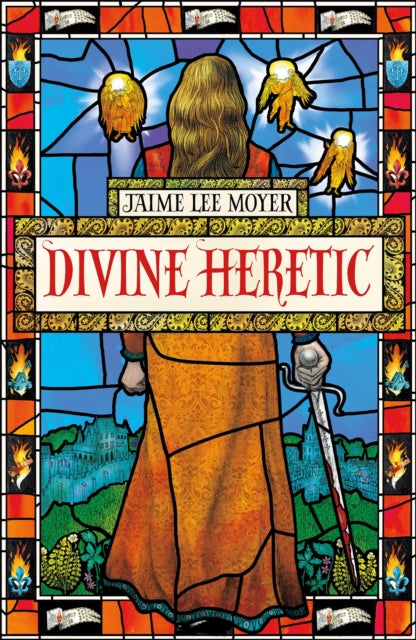 Divine Heretic: a breath-taking re-imagining of the Joan of Arc story by an award-winning author