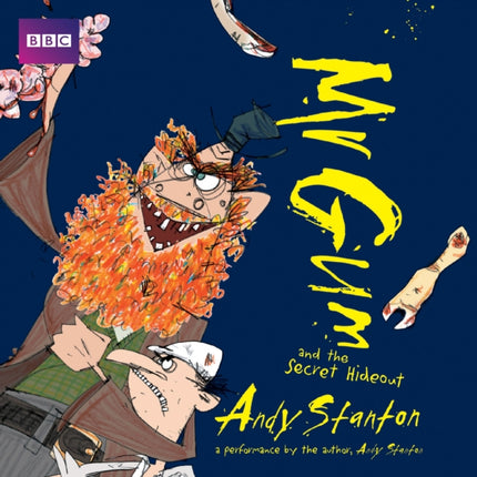 Mr Gum and the Secret Hideout: Children’s Audio Book: Performed and Read by Andy Stanton (8 of 8 in the Mr Gum Series)