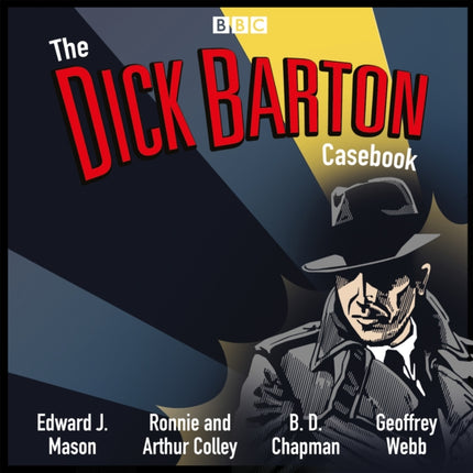 The Dick Barton Casebook: A BBC Radio Collection