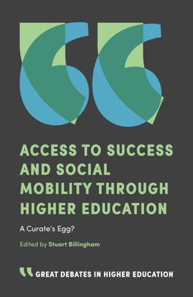 Access to Success and Social Mobility through Higher Education: A Curate’s Egg?