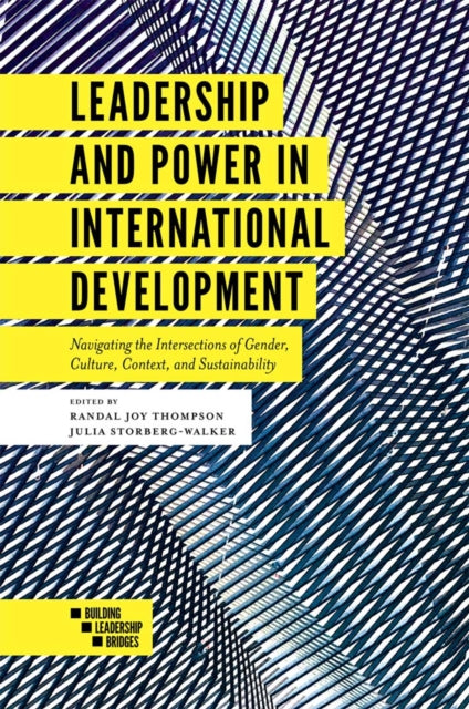 Leadership and Power in International Development: Navigating the Intersections of Gender, Culture, Context, and Sustainability