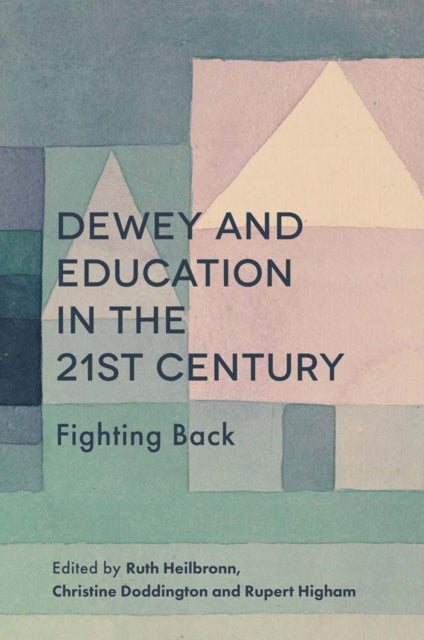 Dewey and Education in the 21st Century: Fighting Back