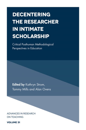 Decentering the Researcher in Intimate Scholarship: Critical Posthuman Methodological Perspectives in Education