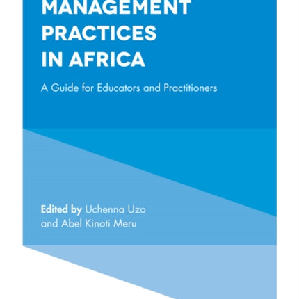 Indigenous Management Practices in Africa: A Guide for Educators and Practitioners