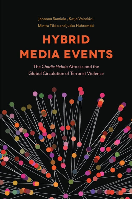 Hybrid Media Events: The Charlie Hebdo Attacks and the Global Circulation of Terrorist Violence