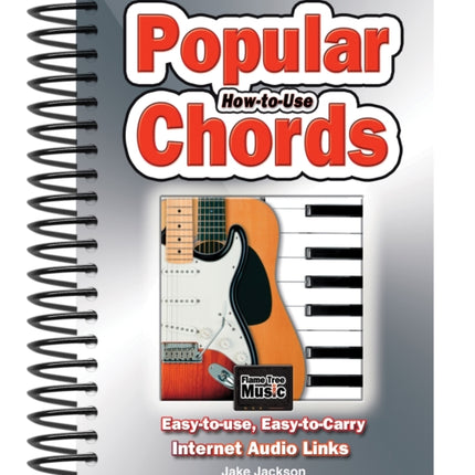 How to Use Popular Chords: Easy-to-Use, Easy-to-Carry, One Chord on Every Page