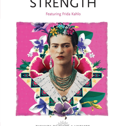 Strength: Featuring Frida Kahlo