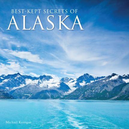 Best-Kept Secrets of Alaska