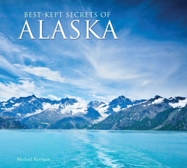 Best-Kept Secrets of Alaska