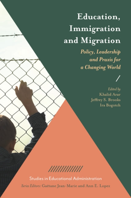 Education, Immigration and Migration: Policy, Leadership and Praxis for a Changing World