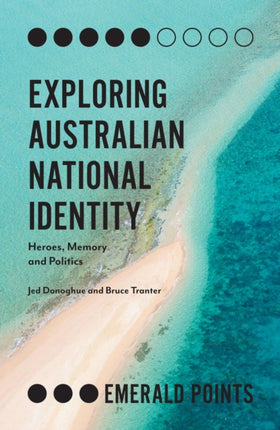 Exploring Australian National Identity: Heroes, Memory and Politics