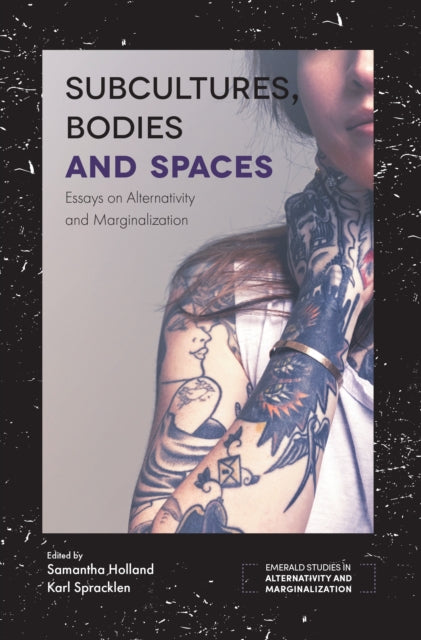 Subcultures, Bodies and Spaces: Essays on Alternativity and Marginalization