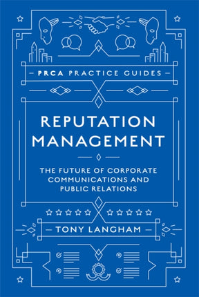 Reputation Management: The Future of Corporate Communications and Public Relations