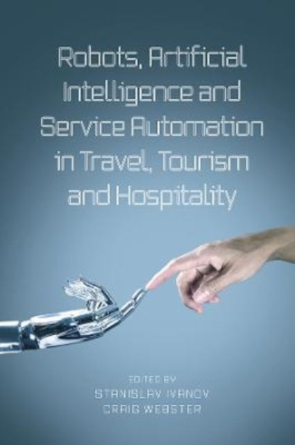 Robots, Artificial Intelligence and Service Automation in Travel, Tourism and Hospitality