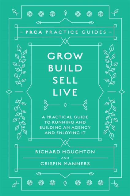 Grow, Build, Sell, Live: A Practical Guide to Running and Building an Agency and Enjoying It