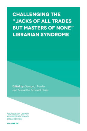 Challenging the “Jacks of All Trades but Masters of None” Librarian Syndrome