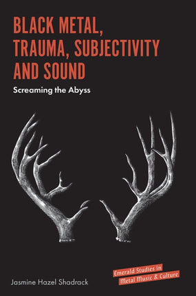 Black Metal, Trauma, Subjectivity and Sound: Screaming the Abyss