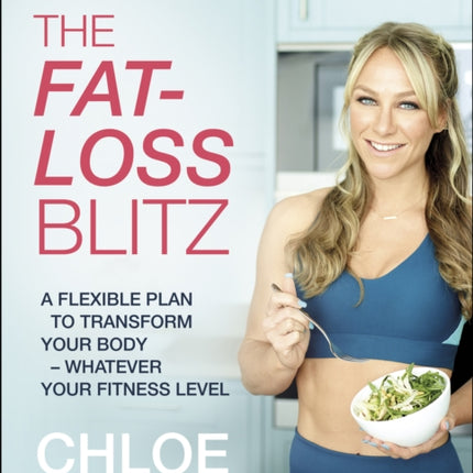 The Fat-loss Blitz: Flexible Diet and Exercise Plans to Transform Your Body – Whatever Your Fitness Level