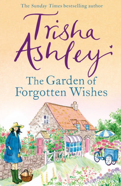 The Garden of Forgotten Wishes The heartwarming and uplifting new romcom from the Sunday Times bestseller