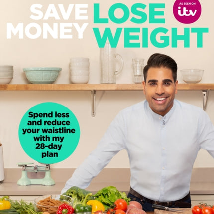 Save Money Lose Weight: Spend Less and Reduce Your Waistline with My 28-day Plan