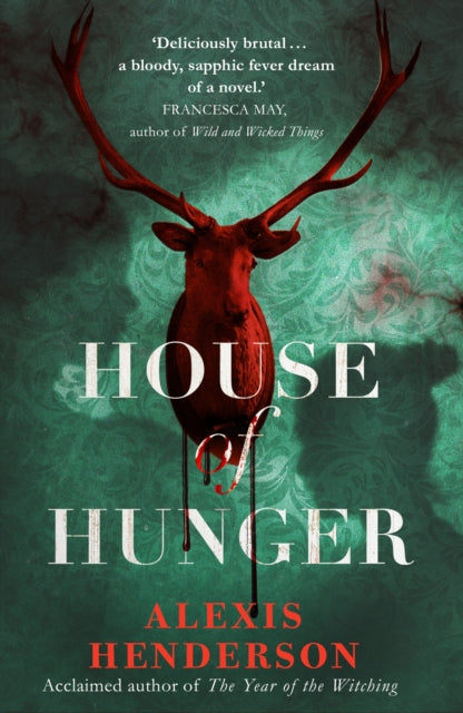 House of Hunger: the shiver-inducing, skin-prickling, mouth-watering feast of a Gothic novel