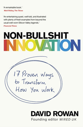 Non-Bullshit Innovation: 17 Proven Ways to Transform How You Work